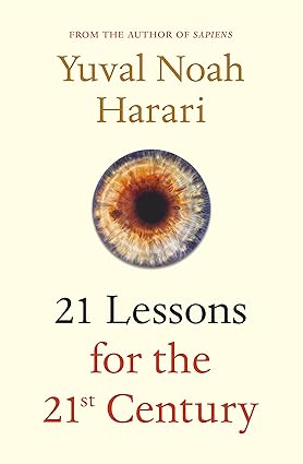 21 Lessons for the 21st Century By Yuval Noah Harari